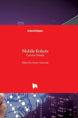 Mobile Robots: Current Trends by Gacovski, Zoran