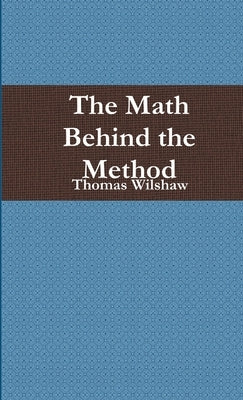 The Math Behind the Method by Wilshaw, Thomas
