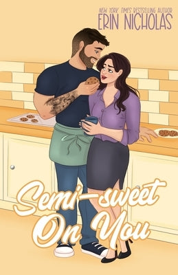 Semi-Sweet On You by Nicholas, Erin