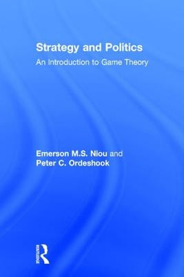 Strategy and Politics: An Introduction to Game Theory by Niou, Emerson