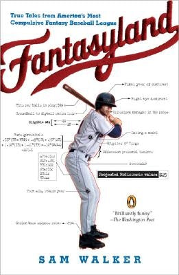 Fantasyland: A Sportswriter's Obsessive Bid to Win the World's Most Ruthless Fantasy Baseball League by Walker, Sam