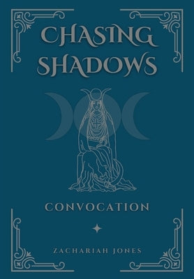 Chasing Shadows: Convocation by Jones, Zachariah