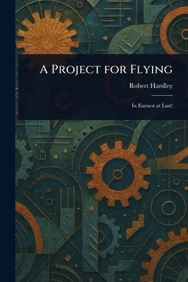 A Project for Flying by Hardley, Robert