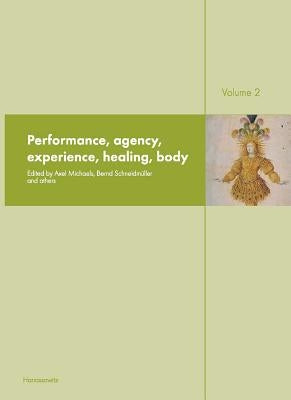 Ritual Dynamics and the Science of Ritual. Volume II: Body, Performance, Agency and Experience: Body, Performance, Agency and Experience: Including an by Michaels, Axel