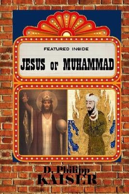 JESUS or MUHAMMAD by Kaiser, D. Philipp