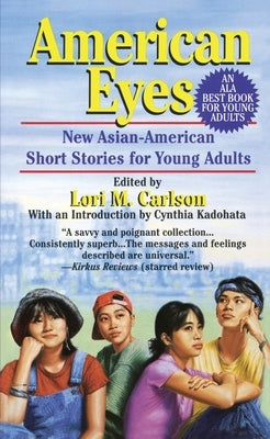 American Eyes: New Asian-American Short Stories for Young Adults by Carlson, Lori