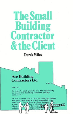 Small Building Contractor and the Client by Miles, Derek