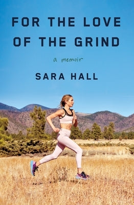 For the Love of the Grind: A Memoir by Hall, Sara