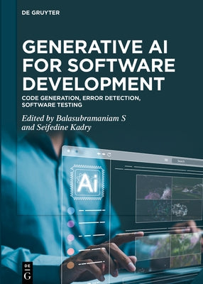 Generative AI for Software Development: Code Generation, Error Detection, Software Testing by Kadry, Seifedine