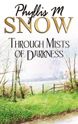 Through Mists of Darkness by Snow, Phyllis M.