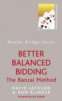 Better Balanced Bidding: The Banzai Method by Klinger, Ron