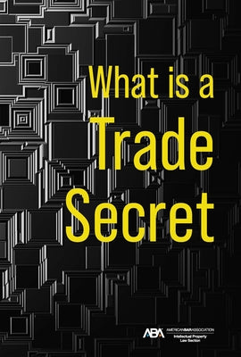 What Is a Trade Secret by Mertineit, Dawn M.