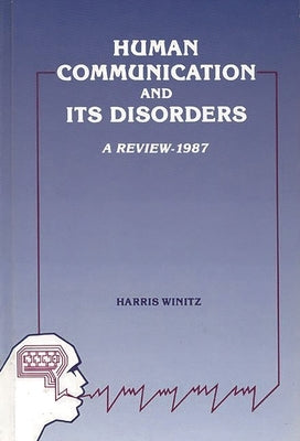 Human Communication and Its Disorders, Volume 1 by Winitz, Harris