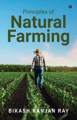 Principles of Natural Farming by Bikash Ranjan Ray