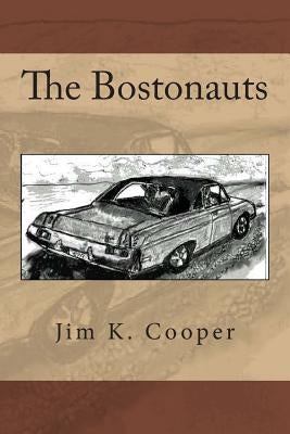 The Bostonauts by Cooper, Jim K.