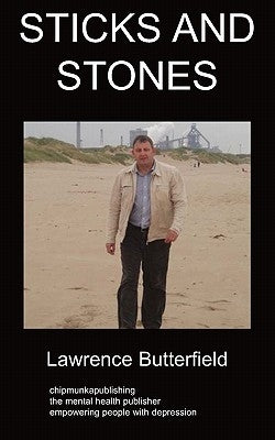 Sticks and Stones: a book dealing with depression by Butterfield, Lawrence