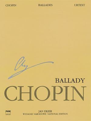 Ballades: Chopin National Edition Volume I by Chopin, Frederic