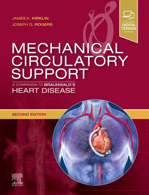 Mechanical Circulatory Support: A Companion to Braunwald's Heart Disease by Kirklin, James K.