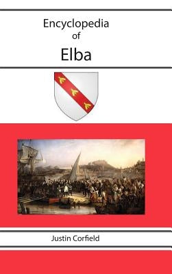 Encyclopedia of Elba by Corfield, Justin