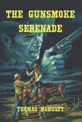 The Gunsmoke Serenade by McNulty, Thomas
