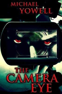 The Camera Eye by Yowell, Michael