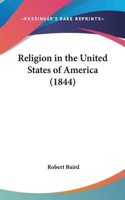 Religion in the United States of America (1844) by Baird, Robert