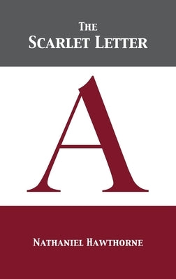 The Scarlet Letter by Hawthorne, Nathaniel