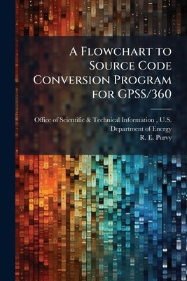 A Flowchart to Source Code Conversion Program for GPSS/360 by Office of Scientific &. Technical Inform