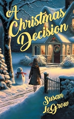 A Christmas Decision by Legrow, Susan