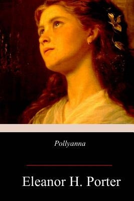 Pollyanna by Porter, Eleanor H.