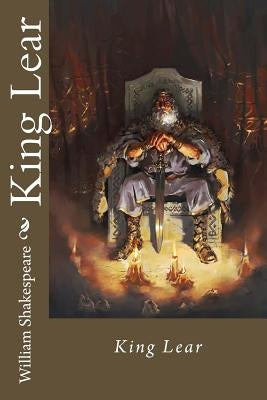 King Lear William Shakespeare by Benitez, Paula