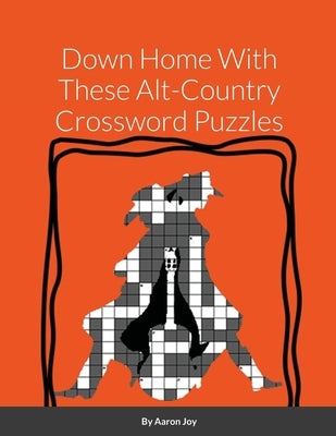 Down Home With These Alt-Country Crossword Puzzles by Joy, Aaron