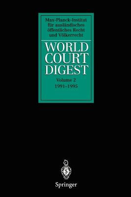 World Court Digest: Volume 2 1991 - 1995 by Hofmann, R.