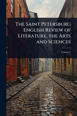 The Saint Petersburg English Review of Literature, the Arts and Sciences by 