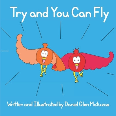 Try and You Can Fly by Matuzas, Daniel Glen