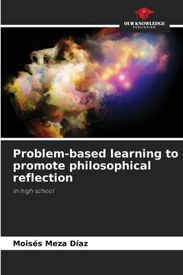 Problem-based learning to promote philosophical reflection by Meza Díaz, Moisés