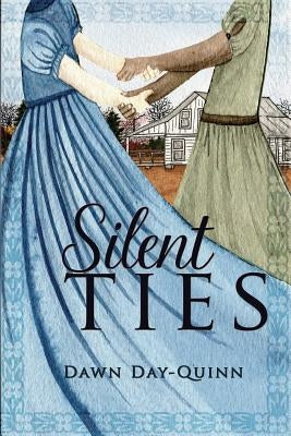 Silent Ties by Day-Quinn, Dawn