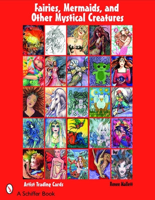 Fairies, Mermaids, & Other Mystical Creatures by Mallett, Renee
