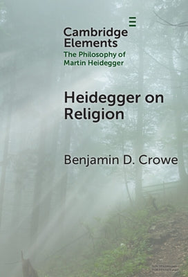 Heidegger on Religion by Crowe, Benjamin D.
