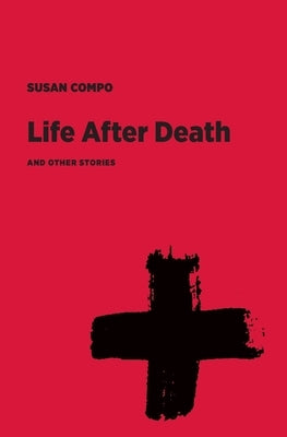 Life After Death and Other Stories by Compo, Susan