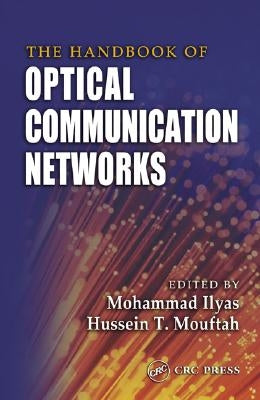 The Handbook of Optical Communication Networks by Ilyas, Mohammad