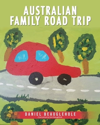 Australian Family Road Trip by Beauglehole, Daniel