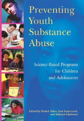 Preventing Youth Substance Abuse: Science-Based Programs for Children and Adolescents by Tolan, Patrick H.