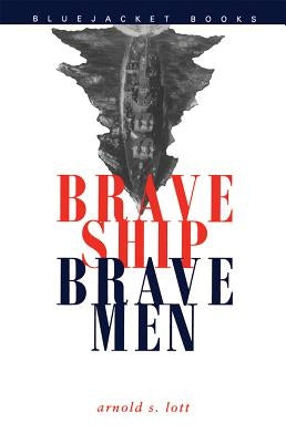 Brave Ship, Brave Men by Lott, Arnold S.