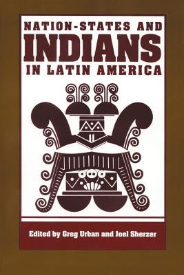 Nation-States and Indians in Latin America by Urban, Greg