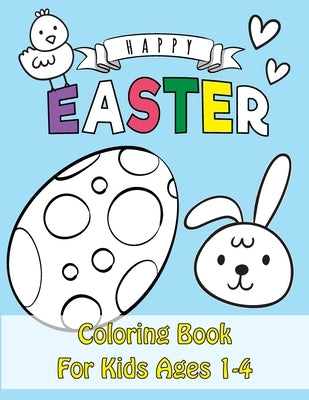 Easter Coloring Book: Happy Easter Coloring Book for Kids Ages 1-4 - Unique 50 Patterns to Color - The Great Big Easter Coloring Book for Toddlers by Publish, Smartgo