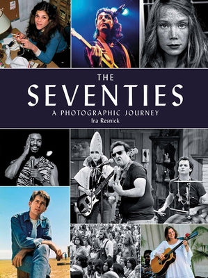 The Seventies: A Photographic Journey by Resnick, Ira