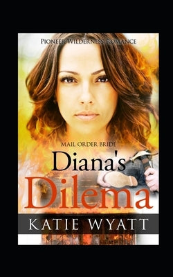 Diana's Dilema by Wyatt, Katie