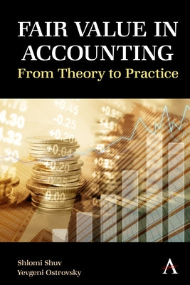 Fair Value in Accounting: From Theory to Practice by Shuv, Shlomi