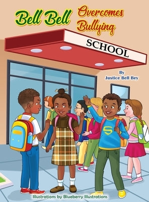 Bell Bell Overcomes Bullying by Bey, Justice Bell